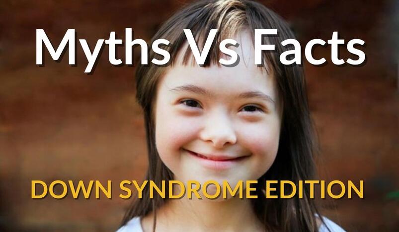 Myths Vs Facts Downs Syndrome Edition